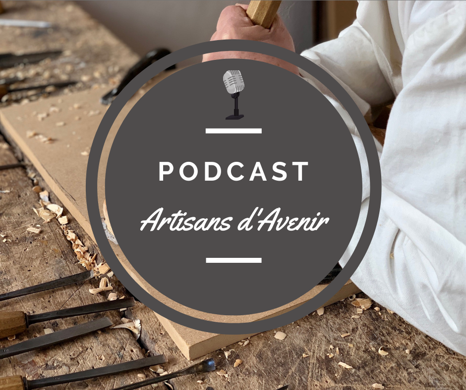 Artisans d’Avenir – Podcast